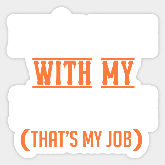 Don't mess with my Brother (That's my job) Sticker by TEEPHILIC